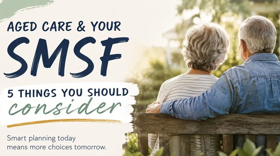 Aged care and your SMSF: 5 things you should consider